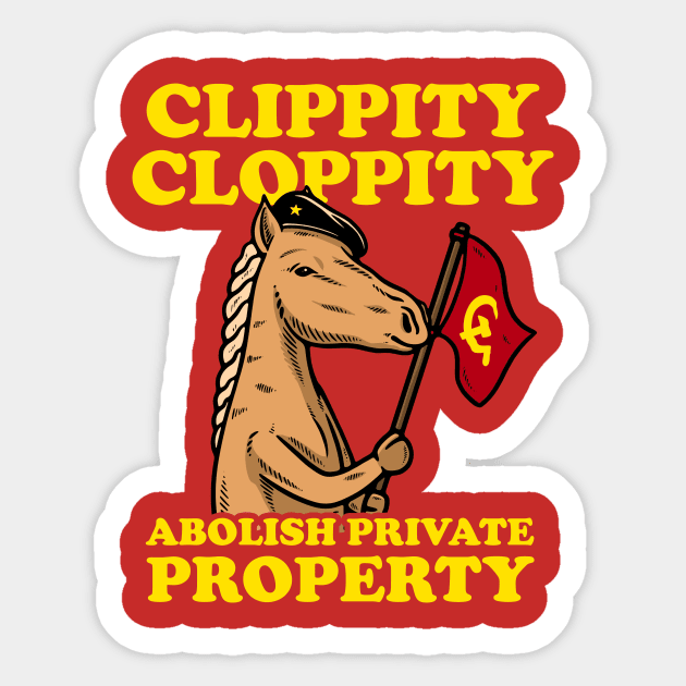 Clippity Cloppity Abolish Private Property Sticker by dumbshirts